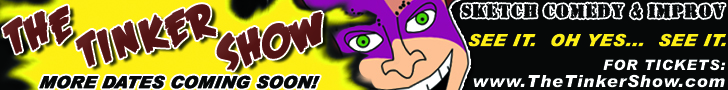 SEE THE TINKER SHOW LIVE!
